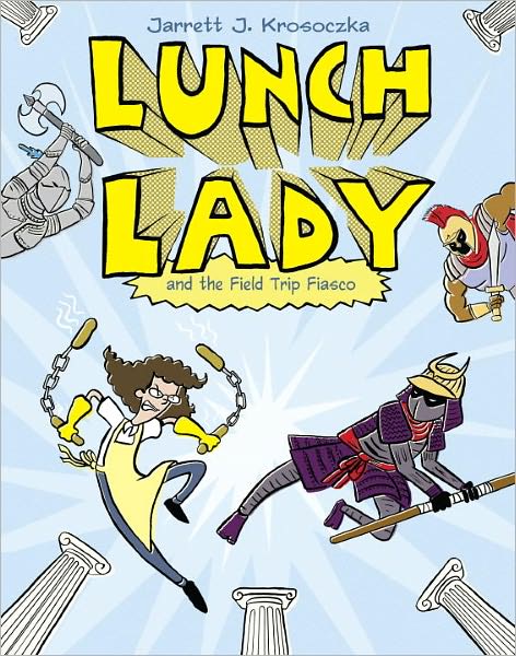 Lunch Lady and the Field Trip Fiasco (Lunch Lady Series #6)