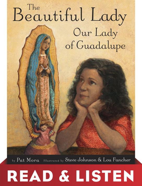 The Beautiful Lady: Our Lady of Guadalupe