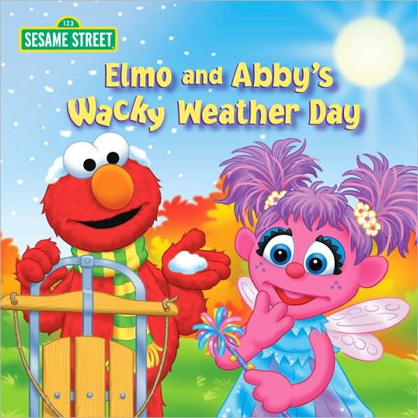 Elmo and Abby's Wacky Weather Day (Sesame Street Series)