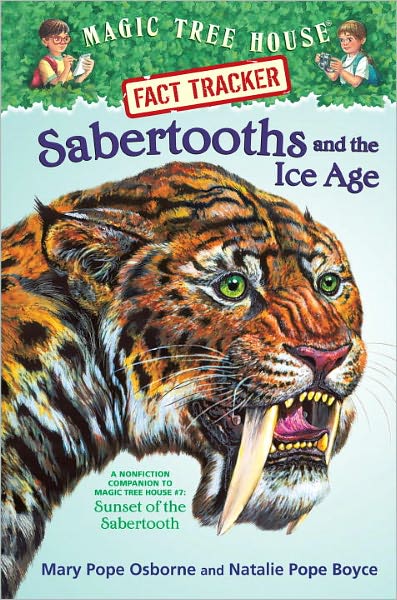 Magic Tree House Fact Tracker #12: Sabertooths and the Ice Age: A Nonfiction Companion to Magic Tree House #7: Sunset of the Sabertooth