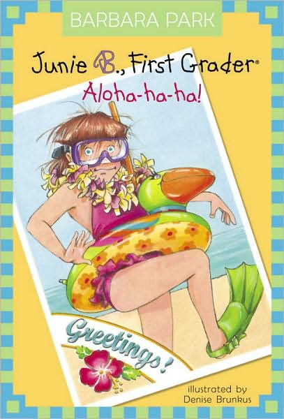 Junie B., First Grader: Aloha-ha-ha! (Junie B. Jones Series #26)