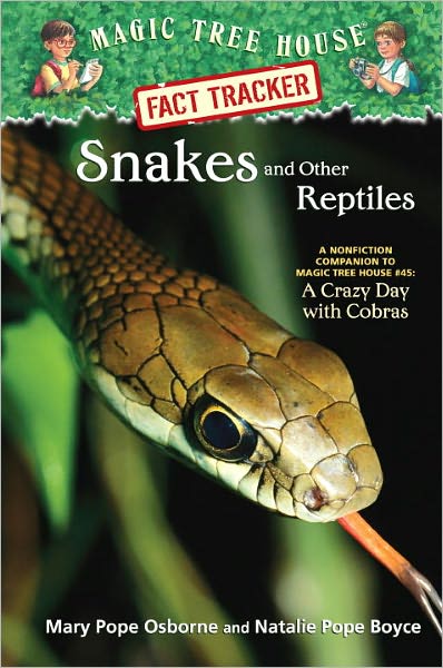 Magic Tree House Fact Tracker #23: Snakes and Other Reptiles: A Nonfiction Companion to Magic Tree House Merlin Mission Series #17: A Crazy Day with Cobras