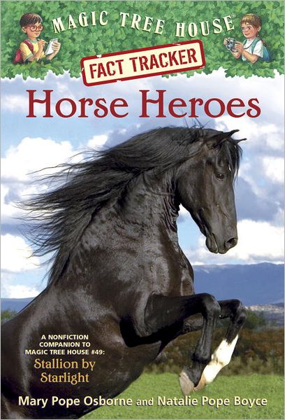 Magic Tree House Fact Tracker #27: Horse Heroes: A Nonfiction Companion to Magic Tree House Merlin Mission Series #21: Stallion by Starlight