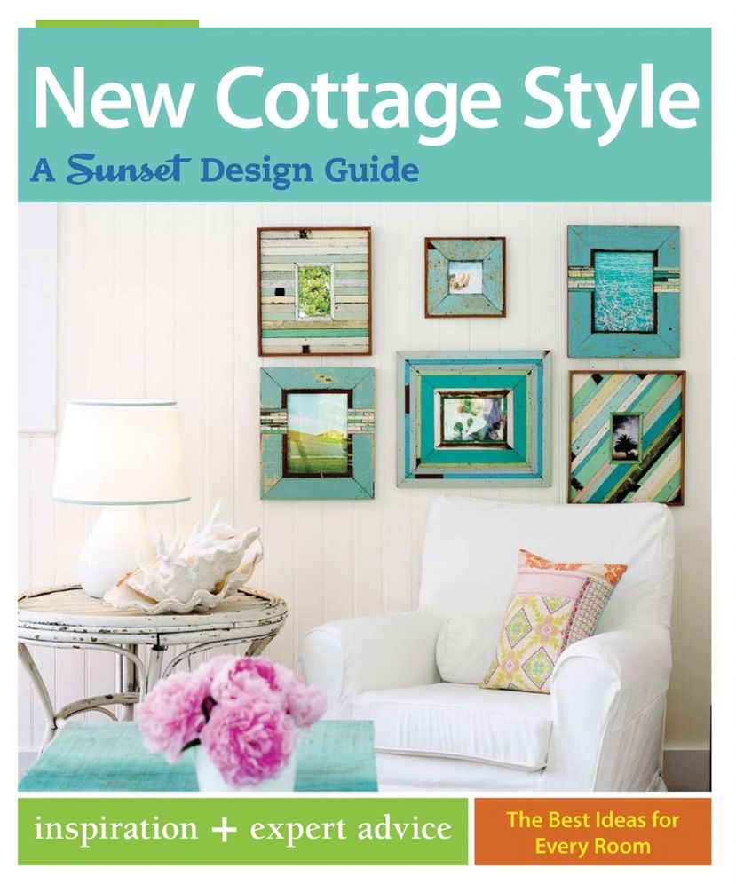 NEW COTTAGE STYLE: A SUNSET DESIGN GUIDE