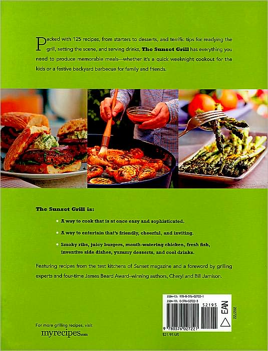 The Sunset Grill: 125 Tasty Recipes for Casual Get-Togethers and Easy Weeknight Cookouts