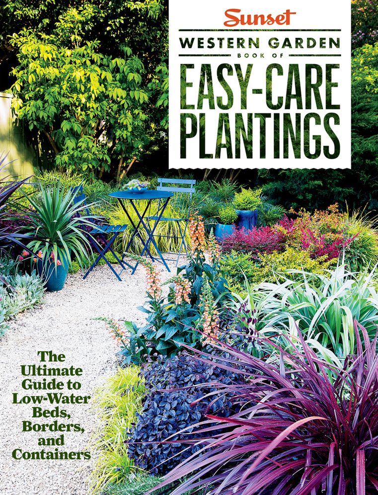 Sunset Western Garden Book of Easy-Care Plantings: The Ultimate Guide to Low-Water...