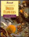 Creative Dried Flowers: Arrangements, Wreaths, Topiaries, Wall Decorations