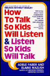 How to Talk So Kids Will Listen and Listen So Kids Will Talk