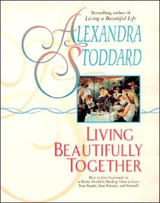 Alexandra Stoddard's Living Beautifully Together