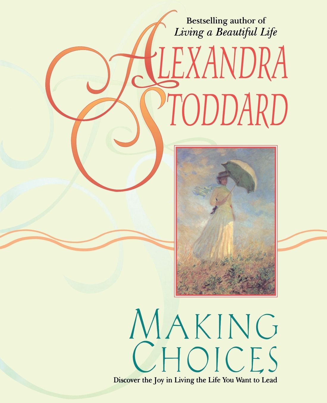 Making Choices: Discover the Joy in Living the Life You Want to Lead