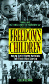 Freedom's Children: Young Civil Rights Activists Tell Their Own Stories