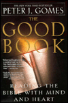 The Good Book: Reading the Bible with Mind and Heart
