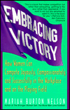 Embracing Victory: How Women Can Compete Joyously, Compassionately, and Successfully in the Workplace and on the Playing Field