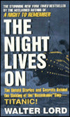 Night Lives On: The Untold Stories and Secrets Behind the Sinking of the "Unsinkable" Ship - Titanic!