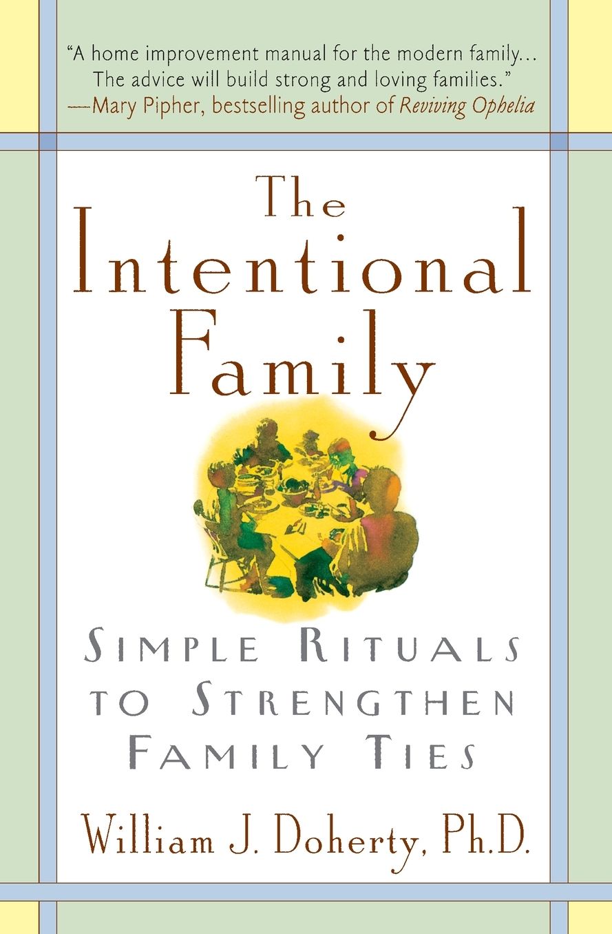 Intentional Family: Simple Rituals to Strengthen Family Ties