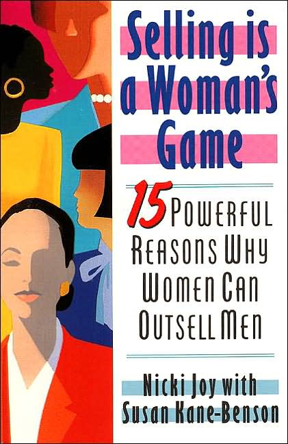 Selling is a Woman's Game: 15 Powerful Reasons why Women Can Outsell Men: 15 Powerful Reasons why Women Can Outsell Men