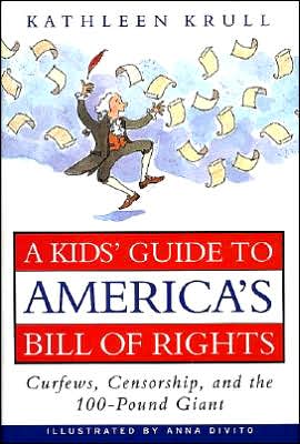Kid's Guide to America's Bill of Rights: Curfews, Censorship, and the 100-Pound Giant