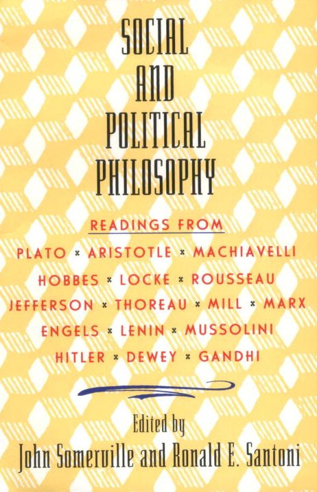 Social and Political Philosophy: Readings from Plato to Gandhi