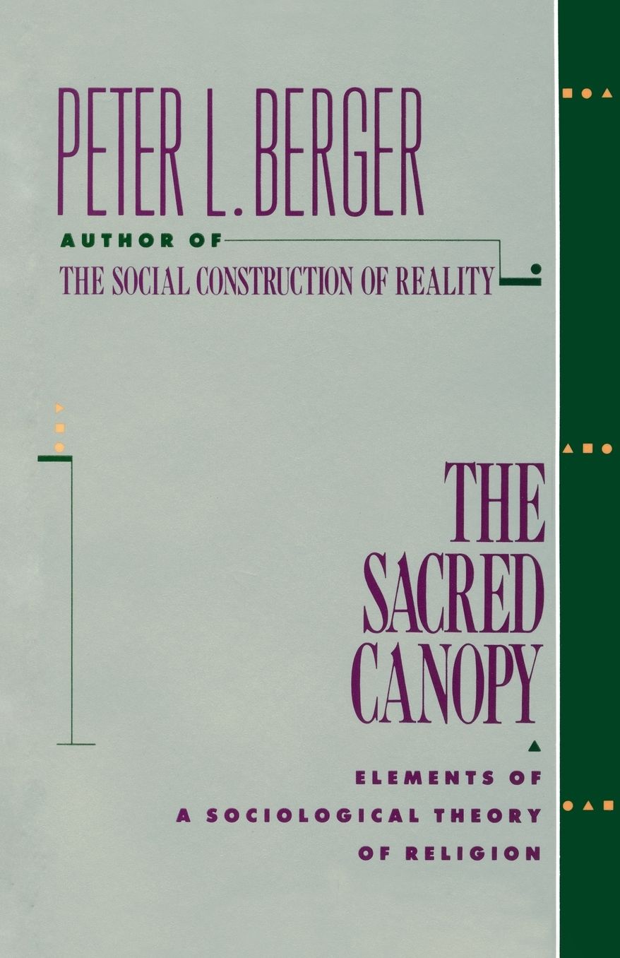 The Sacred Canopy: Elements of a Sociological Theory of Religion