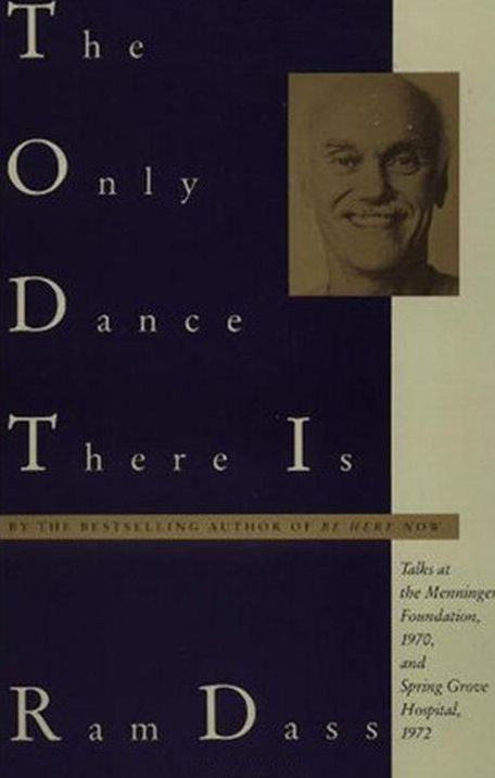 Only Dance There Is: Talks Given at the Menninger Foundation, Topeka, Kansas, 1970, and at Spring Grove Hospital, Spring Grove, Maryland, 1972
