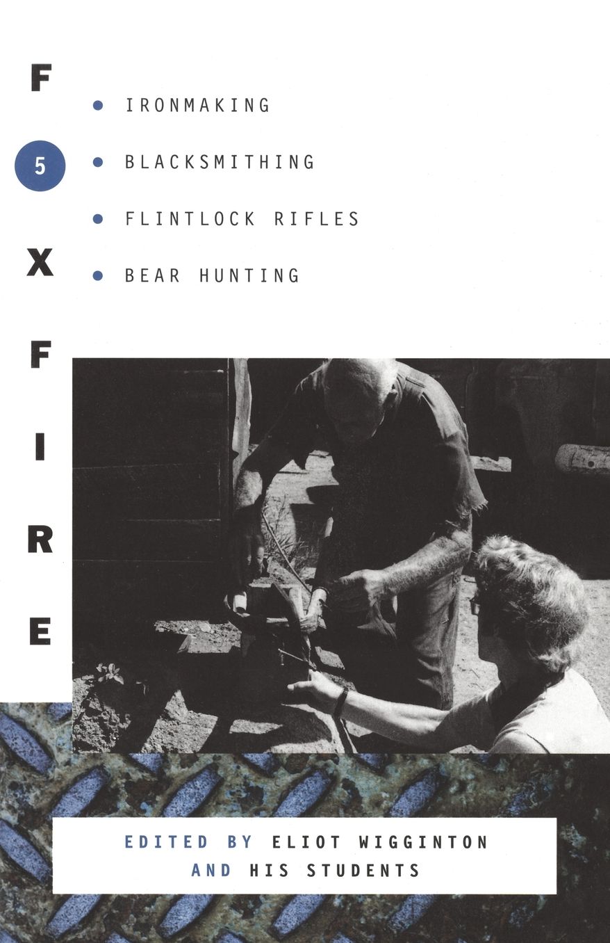 Foxfire 5: Ironmaking, Blacksmithing, Flintlock Rifles, Bear Hunting