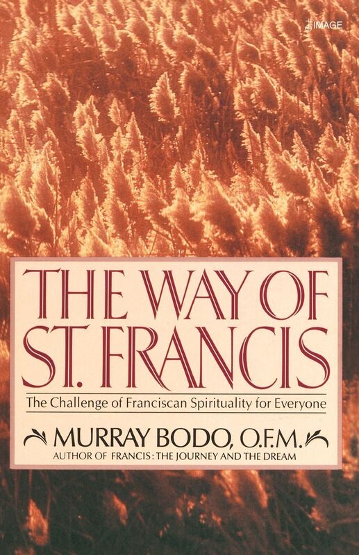 The Way of St. Francis: The Challenge of Franciscan Spirituality for Everyone