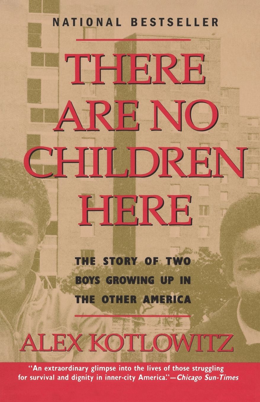 There Are No Children Here: The Story of Two Boys Growing up in the Other America