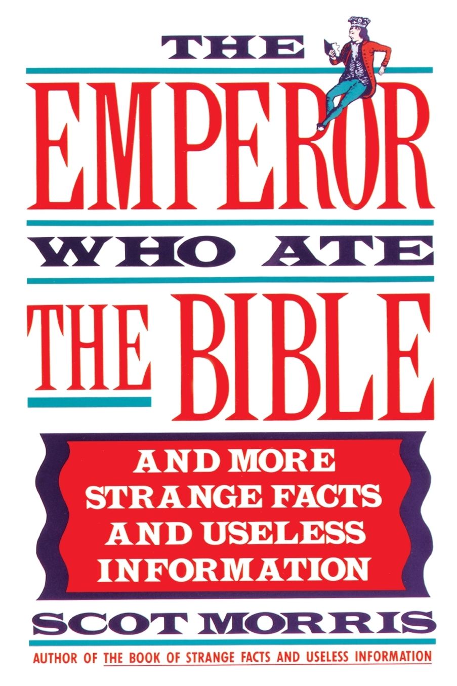 The Emperor Who Ate the Bible: And More Strange Facts and Useless Information