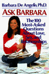 Ask Barbara: The 100 Most-Asked Questions about Love, Sex, and Relationships