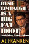 Rush Limbaugh Is a Big Fat Idiot: And Other Observations
