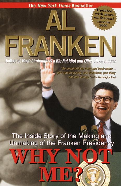 Why Not Me?: The Inside Story of the Making and Unmaking of the Franken Presidency