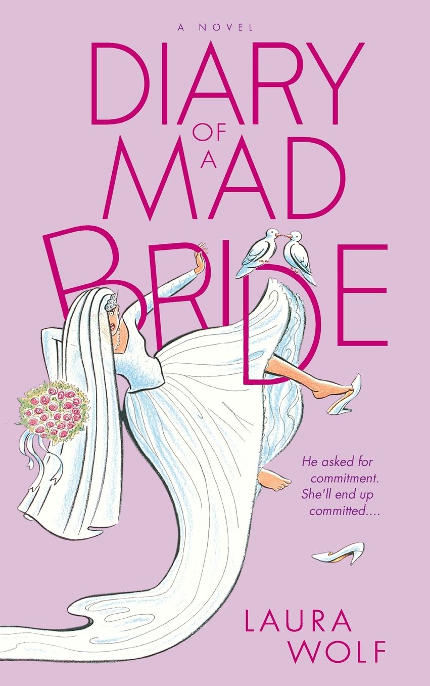 Diary of a Mad Bride: He Asked for Commitment. She'll End Up Committed....
