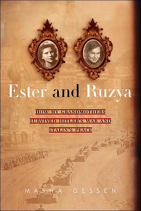 Ester and Ruzya: How My Grandmothers Survived Hitler's War and Stalin's Peace