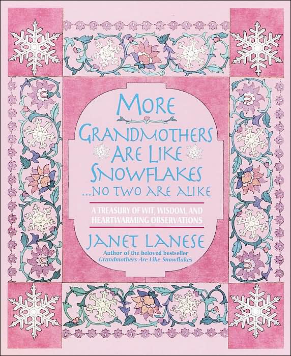 More Grandmothers Are Like Snowflakes... No Two Are Alike: A Treasury of Wit, Wisdom, and Heartwarming Observations