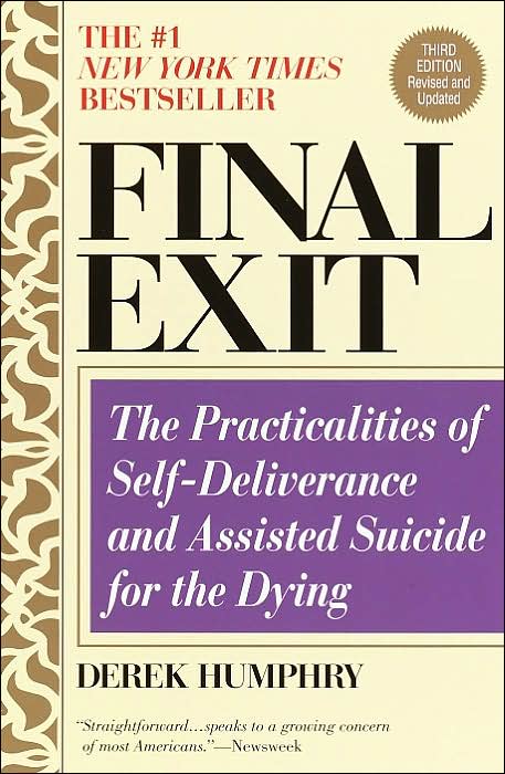 Final Exit: The Practicalities of Self-Deliverance and Assisted Suicide for the Dying