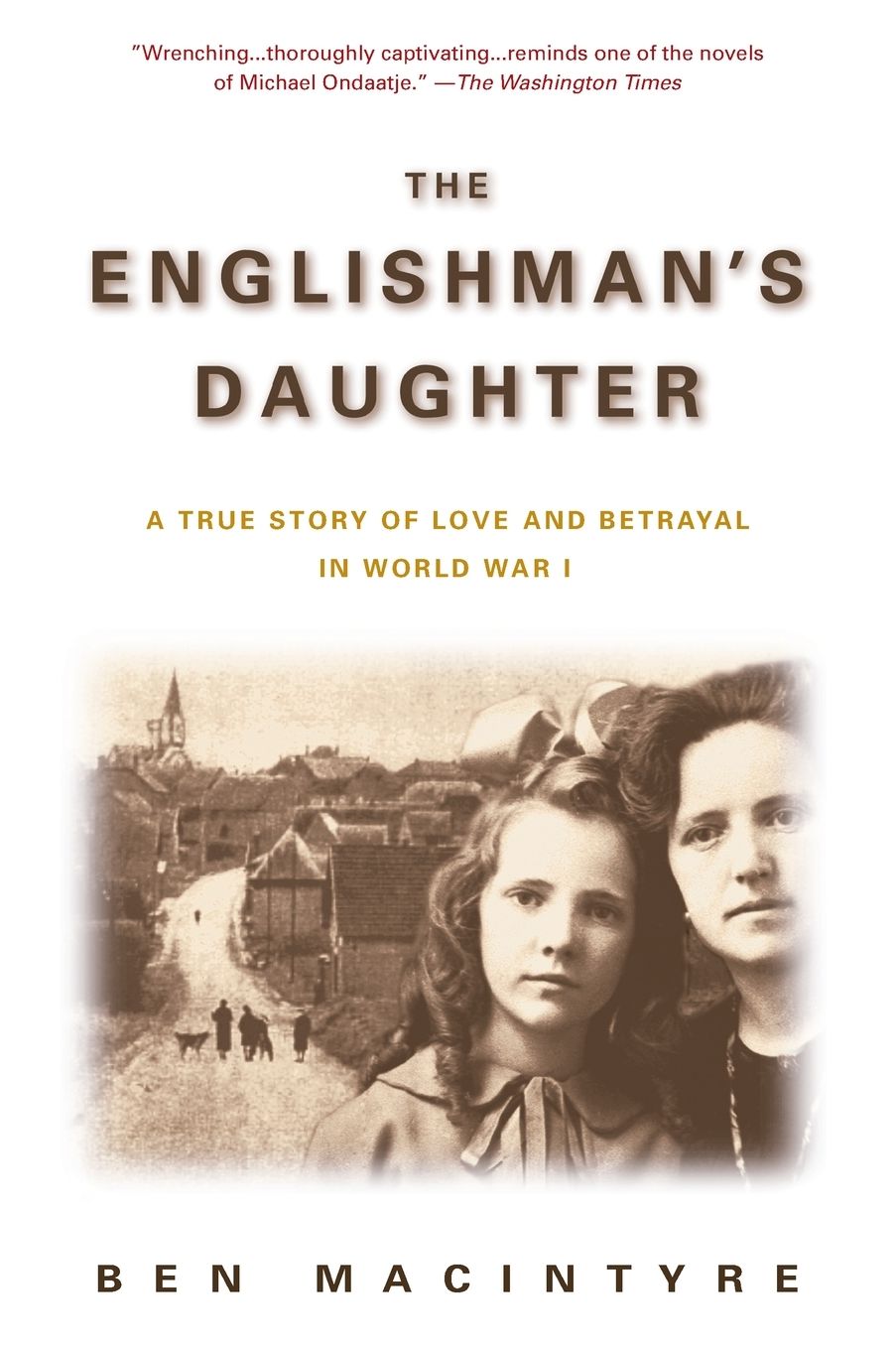 The Englishman's Daughter: A True Story of Love and Betrayal in World War One