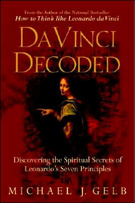 Da Vinci Decoded: Discovering the Spiritual Secrets of Leonardo's Seven Principles
