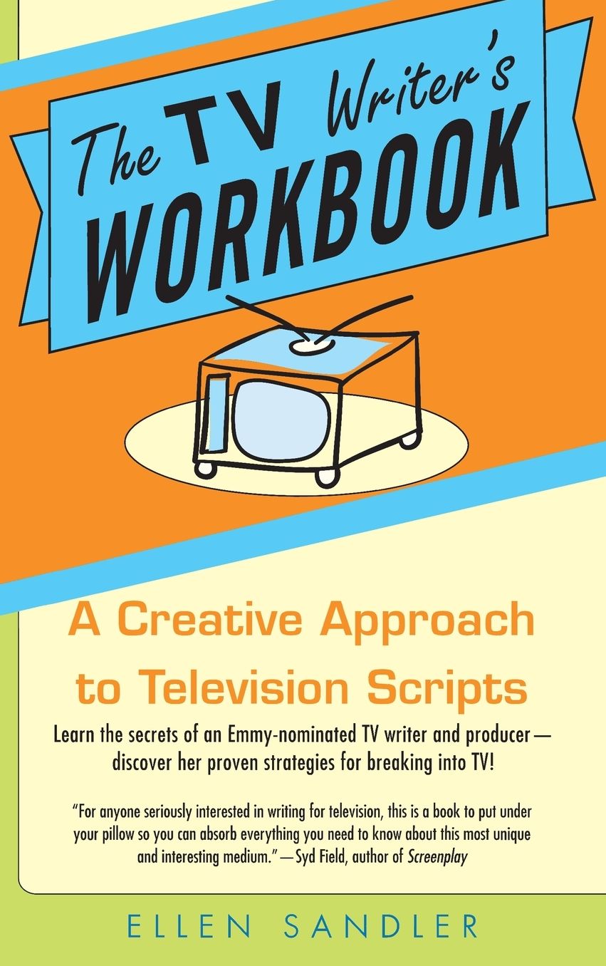 The TV Writer's Workbook: A Creative Approach to Television Scripts