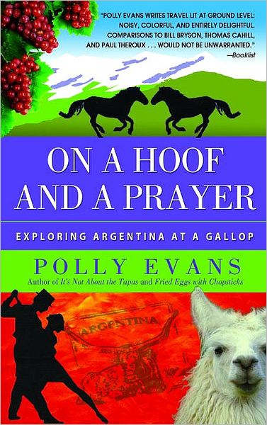 On a Hoof and a Prayer: Exploring Argentina at a Gallop
