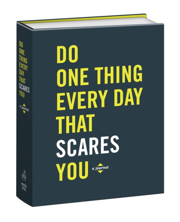 Do One Thing Every Day That Scares You: A Journal of 365 Acts of Bravery