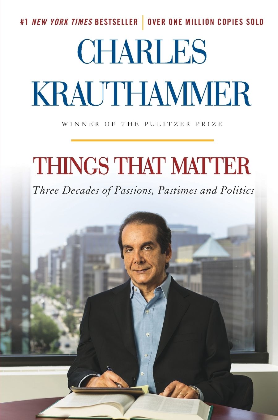 Things That Matter: Three Decades of Passions, Pastimes, and Politics