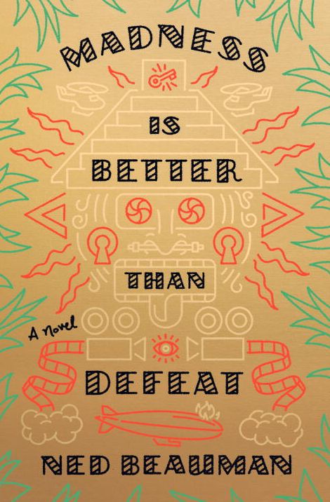 Madness Is Better Than Defeat: A novel