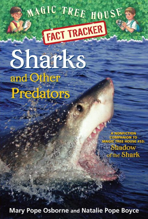 Magic Tree House Fact Tracker #32: Sharks and Other Predators: A Nonfiction Companion to Magic Tree House Merlin Mission Series #25: Shadow of the Shark