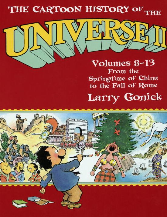 The Cartoon History of the Universe II, Volumes 8-13: From the Springtime of China to the Fall of Rome (Cartoon History of the Universe Series)