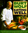 Eating Well: An International Collection of Recipes, Food Lore, Facts and Tips from One of the Best-Known TV Chefs