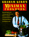 Graham Kerr's Minimax Cookbook: Illustrated Step-by-Step Techniques, Plus 150 All-New Minimax Recipes to Guarantee Minimum Risk and Flavor in Everything You Cook