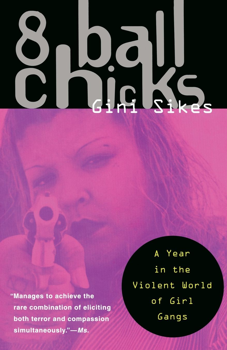8 Ball Chicks: A Year in The Violent World of Girl Gangsters
