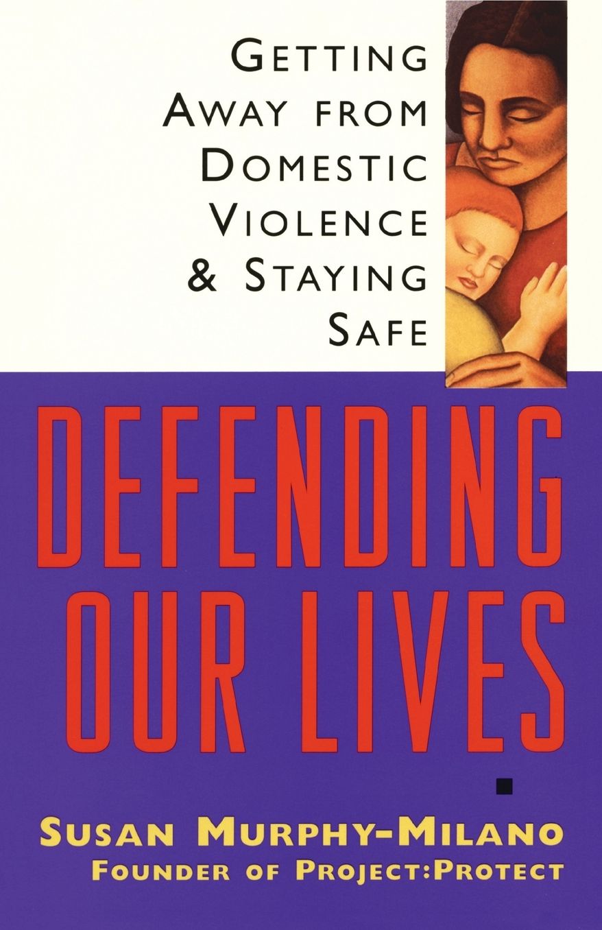 Defending Our Lives: Getting Away from Domestic Violence and Staying Safe