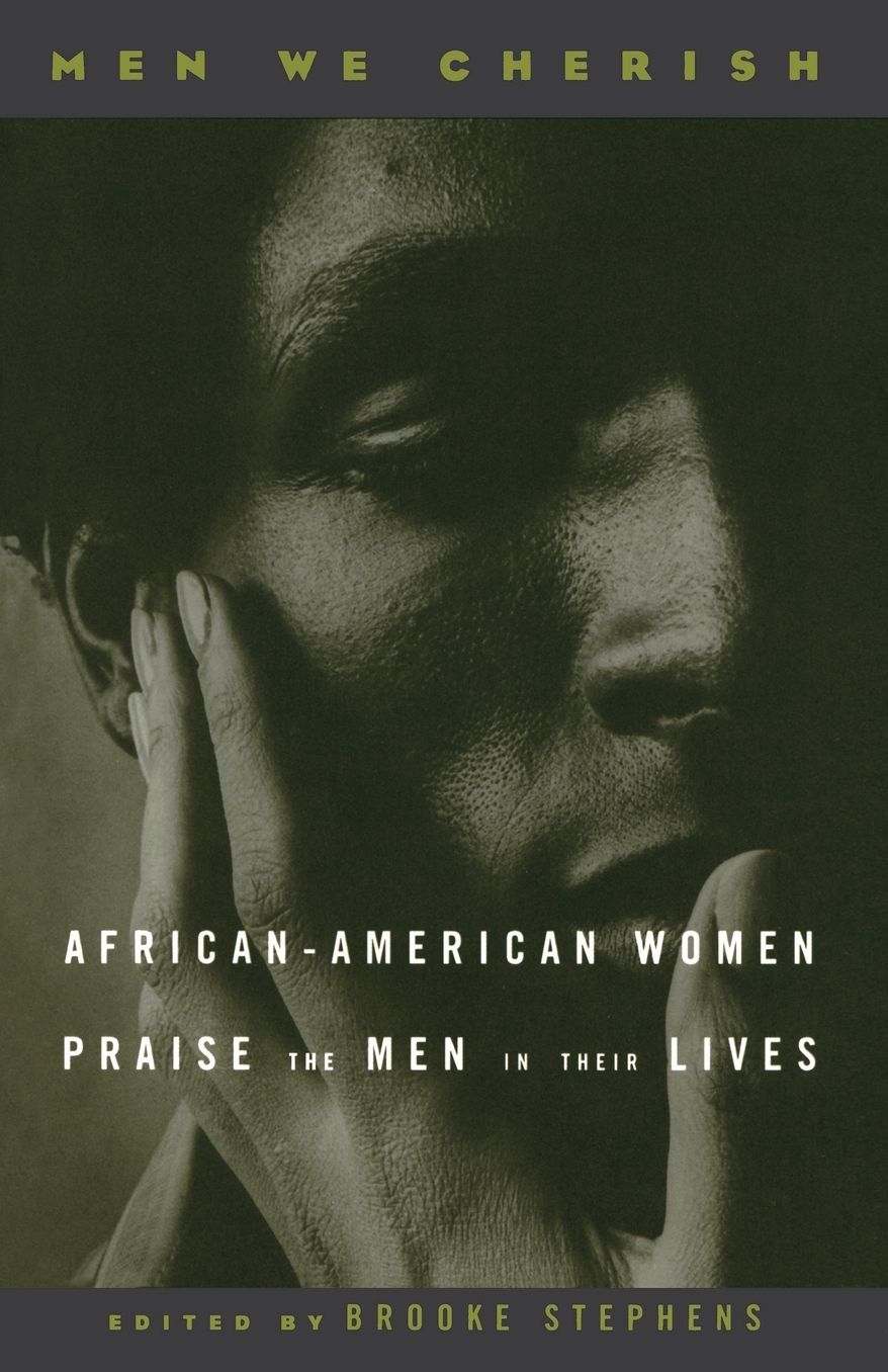 Men We Cherish: African - American Women Praise the Men in Their Lives - Praise the Men in Their Lives