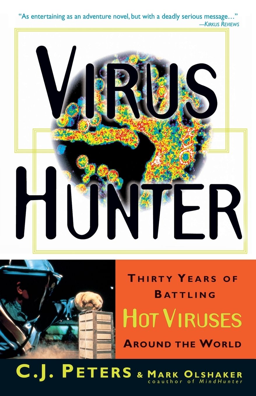 Virus Hunter: Thirty Years of Battling Hot Viruses Around the World
